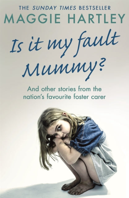 Book cover of: Is It My Fault Mummy?. By: Maggie Hartley