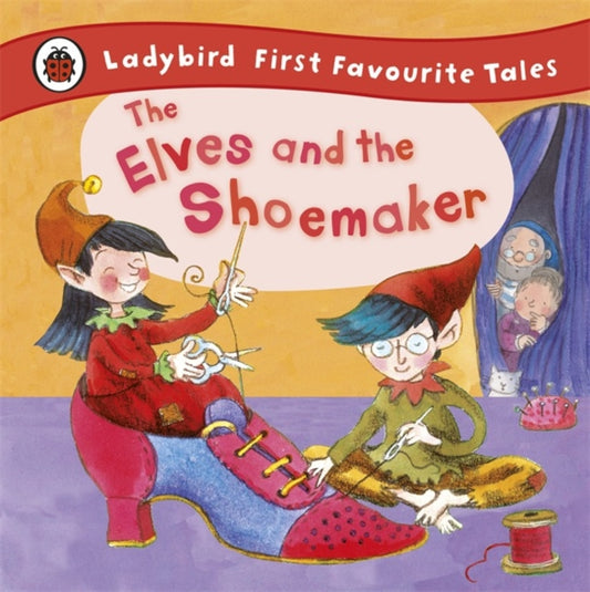 Book cover of: Elves and the Shoemaker: Ladybird First Favourite Tales