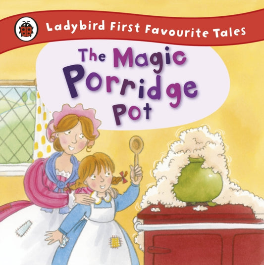 Book cover of: Magic Porridge Pot: Ladybird First Favourite Tales