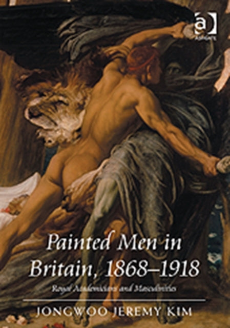 Book cover of: Painted Men in Britain, 1868–1918. By: Jongwoo Jeremy Kim
