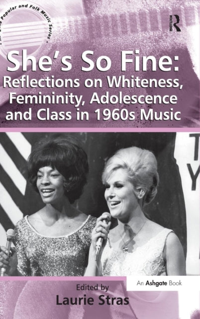 Book cover of: She's So Fine: Reflections on Whiteness, Femininity, Adolescence and Class in 1960s Music