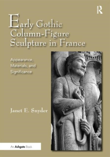 Book cover of: Early Gothic Column-Figure Sculpture in France. By: Janet Ellen Snyder