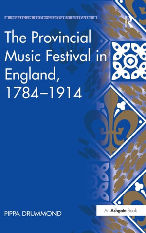 The Provincial Music Festival in England, 1784–1914