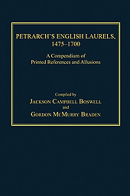 Book cover of: Petrarch's English Laurels, 1475–1700. By: Jackson Campbell Boswell