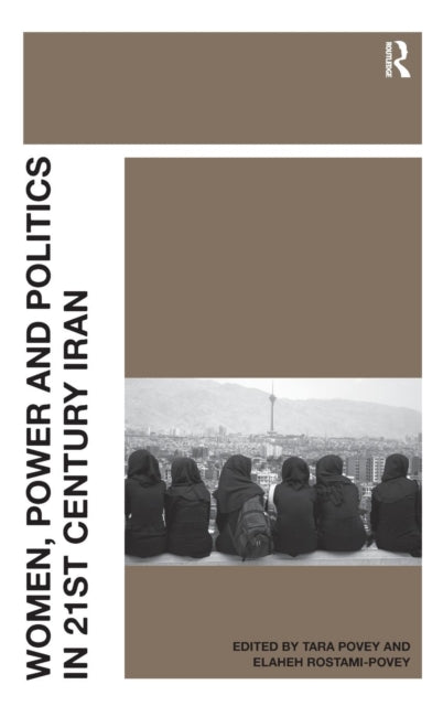 Book cover of: Women, Power and Politics in 21st Century Iran. By: Tara Povey
