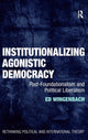 Book cover of: Institutionalizing Agonistic Democracy. By: Edward C. Wingenbach