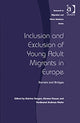 Book cover of: Inclusion and Exclusion of Young Adult Migrants in Europe. By: Katrine Fangen