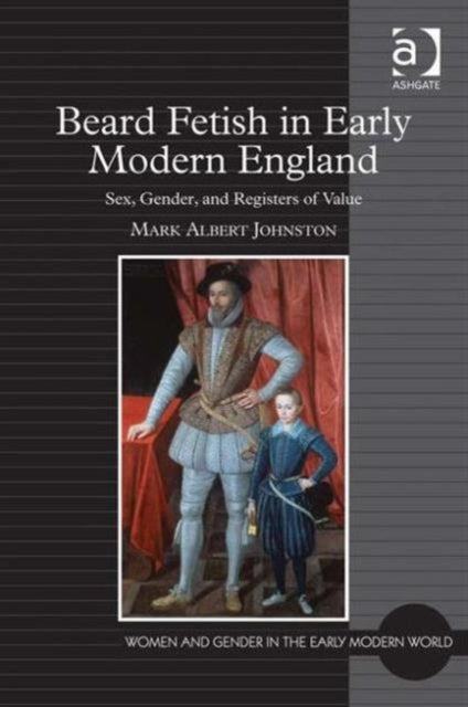 Book cover of: Beard Fetish in Early Modern England. By: Mark Albert Johnston