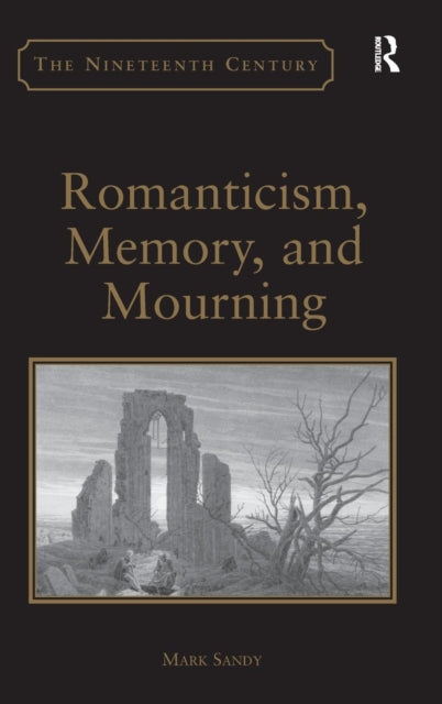 Book cover of: Romanticism, Memory, and Mourning. By: Mark Sandy