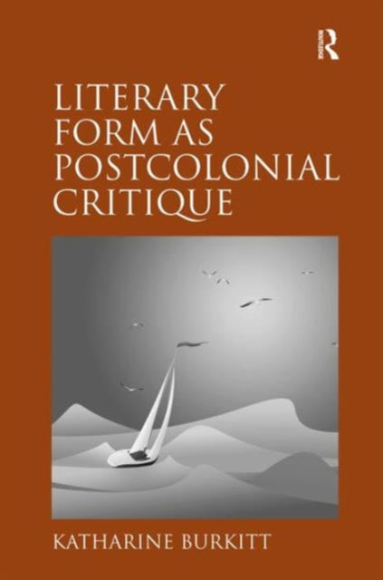 Book cover of: Literary Form as Postcolonial Critique. By: Katharine Burkitt