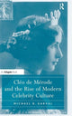 Book cover of: Cleo de Merode and the Rise of Modern Celebrity Culture. By: Michael D. Garval