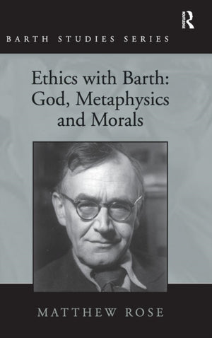 Ethics with Barth: God, Metaphysics and Morals