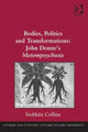 Book cover of: Bodies, Politics and Transformations: John Donne's Metempsychosis. By: Siobhán Collins