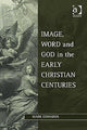 Book cover of: Image, Word and God in the Early Christian Centuries. By: Mark Edwards