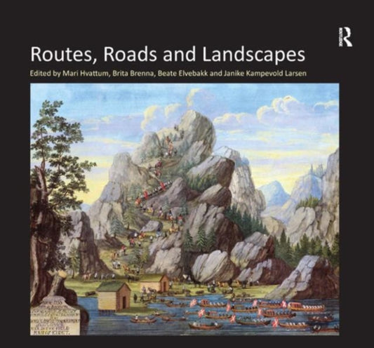 Book cover of: Routes, Roads and Landscapes. By: Mari Hvattum