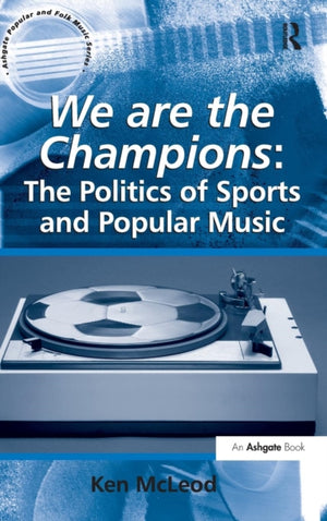 We are the Champions: The Politics of Sports and Popular Music
