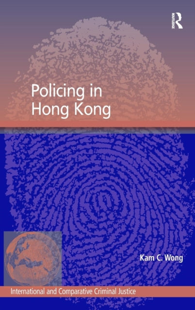 Book cover of: Policing in Hong Kong. By: Kam C. Wong