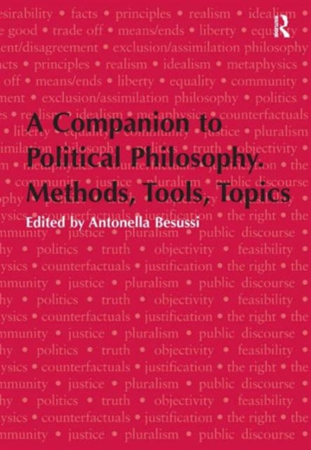 A Companion to Political Philosophy. Methods, Tools, Topics
