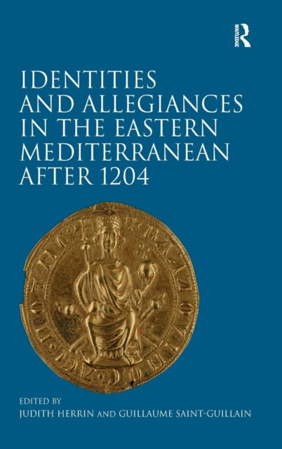 Book cover of: Identities and Allegiances in the Eastern Mediterranean after 1204. By: Judith Herrin