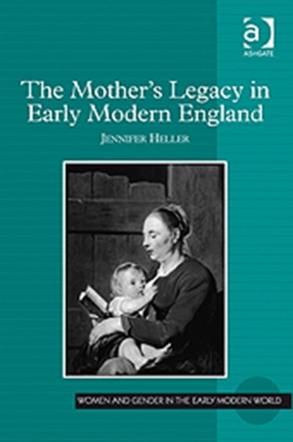 The Mother's Legacy in Early Modern England