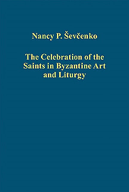 The Celebration of the Saints in Byzantine Art and Liturgy