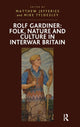 Book cover of: Rolf Gardiner: Folk, Nature and Culture in Interwar Britain. By: Matthew Jefferies