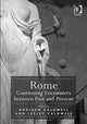 Book cover of: Rome: Continuing Encounters between Past and Present. By: Dorigen Sophie Caldwell