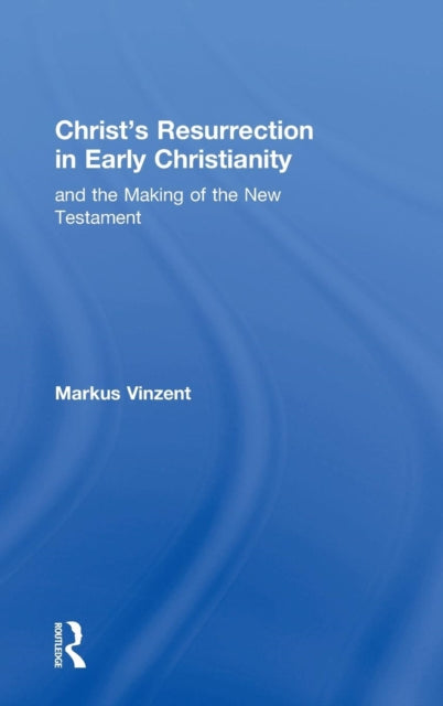 Book cover of: Christ's Resurrection in Early Christianity. By: Markus Vinzent