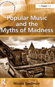 Book cover of: Popular Music and the Myths of Madness. By: Nicola Spelman