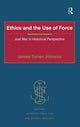 Book cover of: Ethics and the Use of Force. By: James Turner Johnson