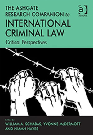 The Ashgate Research Companion to International Criminal Law