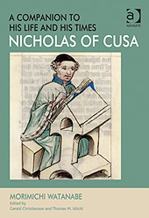 Nicholas of Cusa - A Companion to his Life and his Times
