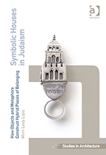 Book cover of: Symbolic Houses in Judaism. By: Mimi Levy Lipis