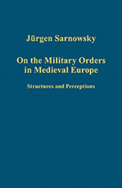 Book cover of: On the Military Orders in Medieval Europe. By: Jurgen Sarnowsky