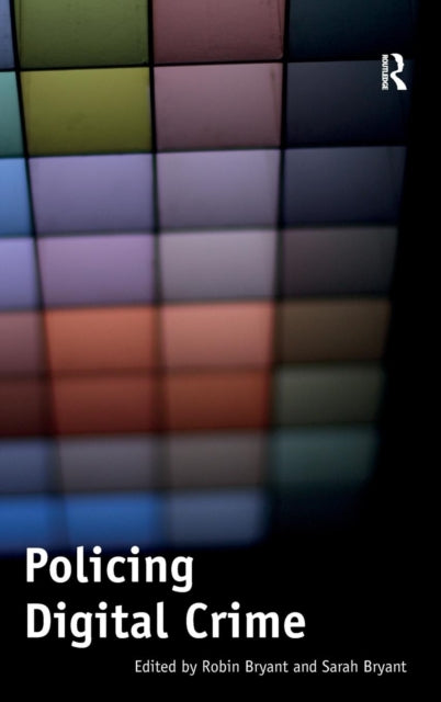 Book cover of: Policing Digital Crime. By: Robin Bryant