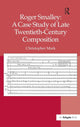 Book cover of: Roger Smalley: A Case Study of Late Twentieth-Century Composition. By: Christopher Mark