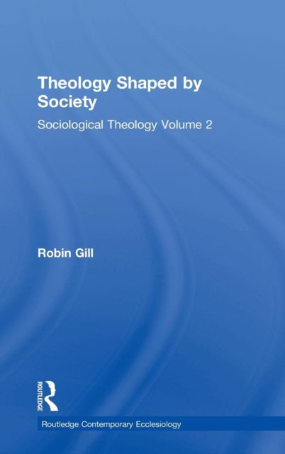 Book cover of: Theology Shaped by Society. By: Robin Gill
