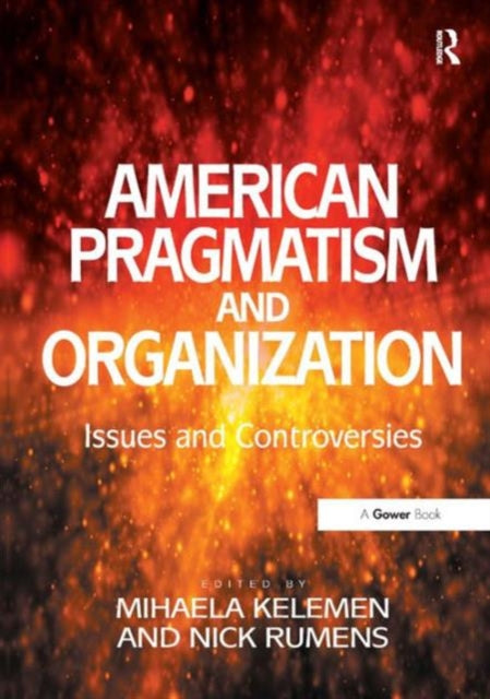 Book cover of: American Pragmatism and Organization. By: Mihaela Kelemen