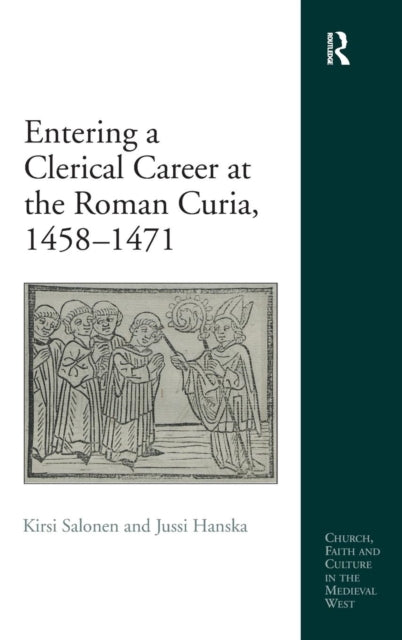 Book cover of: Entering a Clerical Career at the Roman Curia, 1458-1471. By: Kirsi Salonen