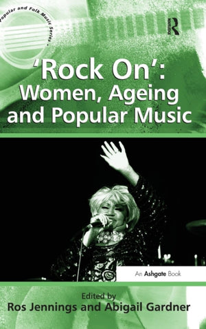 Rock On': Women, Ageing and Popular Music