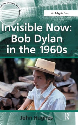 Invisible Now: Bob Dylan in the 1960s
