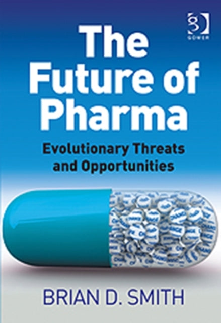 Book cover of: Future of Pharma. By: Brian D. Smith