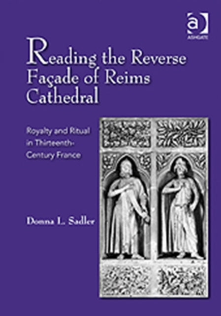 Book cover of: Reading the Reverse Facade of Reims Cathedral. By: Donna L. Sadler