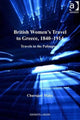 Book cover of: British Women's Travel to Greece, 1840-1914. By: Churnjeet Mahn