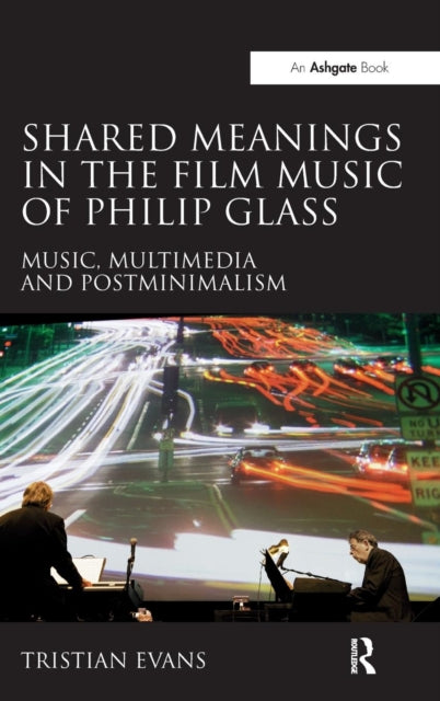 Book cover of: Shared Meanings in the Film Music of Philip Glass. By: Tristian Evans