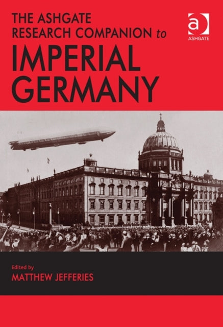 Book cover of: Ashgate Research Companion to Imperial Germany. By: Matthew Jefferies