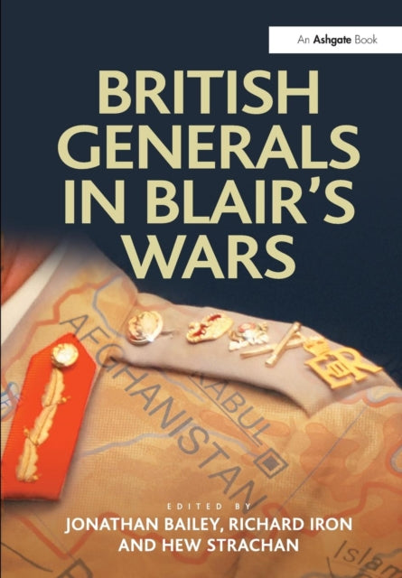 Book cover of: British Generals in Blair's Wars. By: J. B. A. Bailey