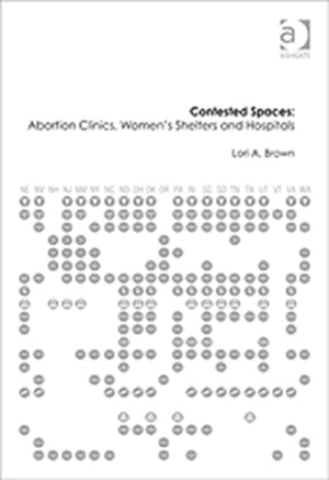 Contested Spaces: Abortion Clinics, Women's Shelters and Hospitals