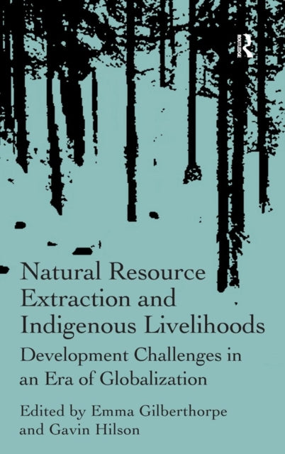 Book cover of: Natural Resource Extraction and Indigenous Livelihoods. By: Emma Gilberthorpe