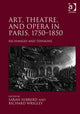 Book cover of: Art, Theatre, and Opera in Paris, 1750-1850. By: Richard Wrigley